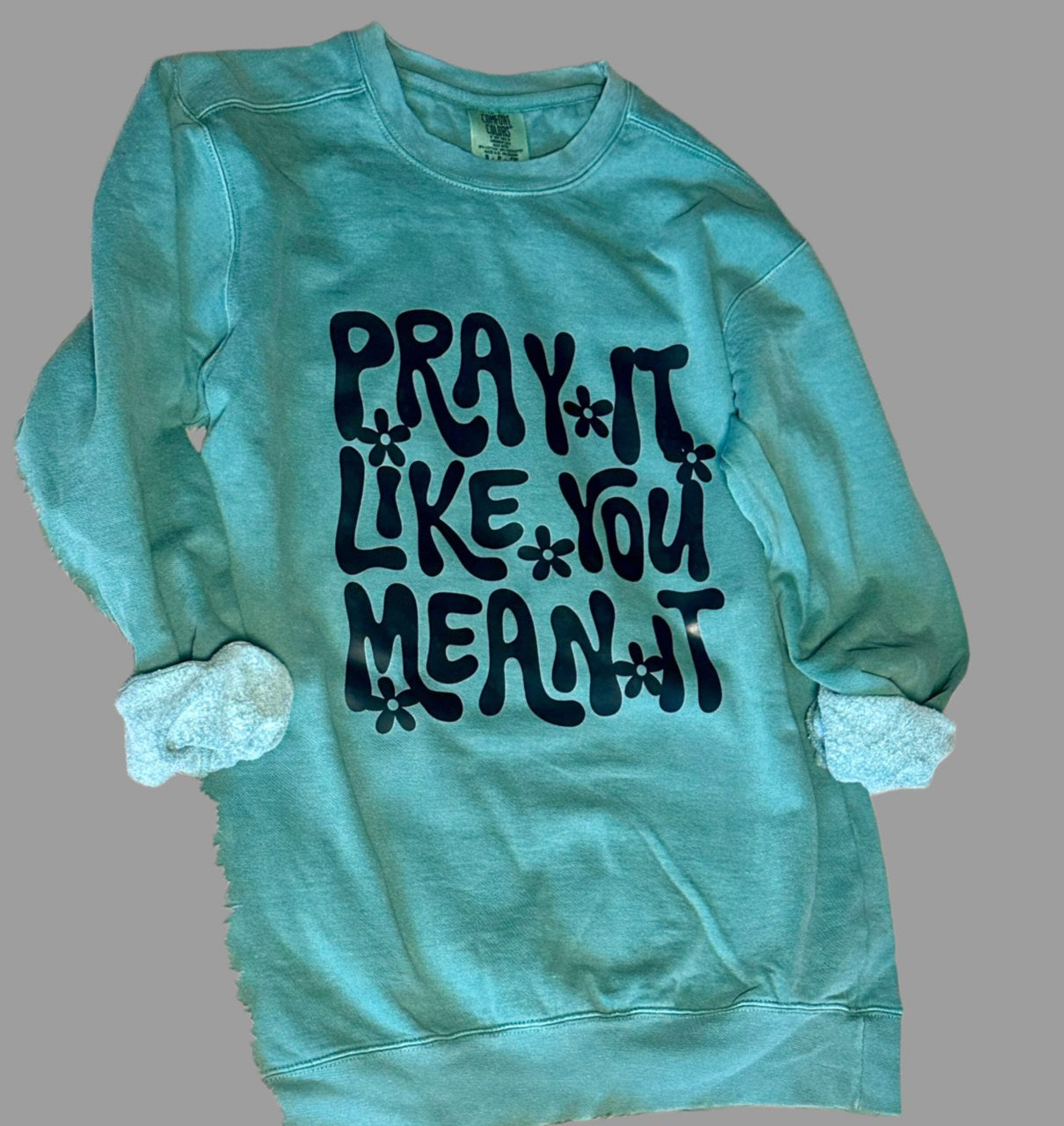 Comfort Colors - Pray it like you mean it