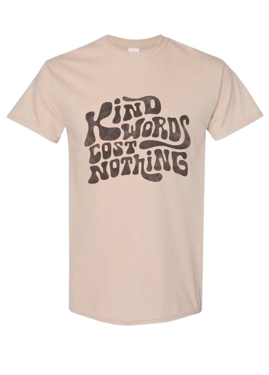"Kind Words Cost Nothing" Sand Color Tee